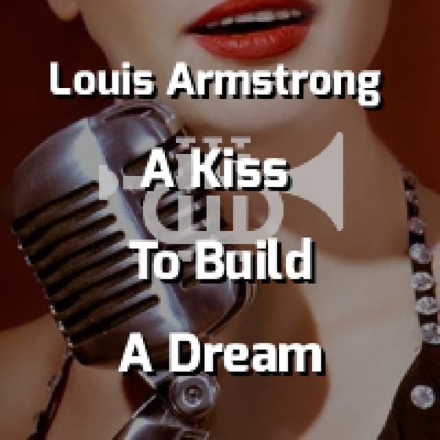 Louis Armstrong - A Kiss To Build A Dream