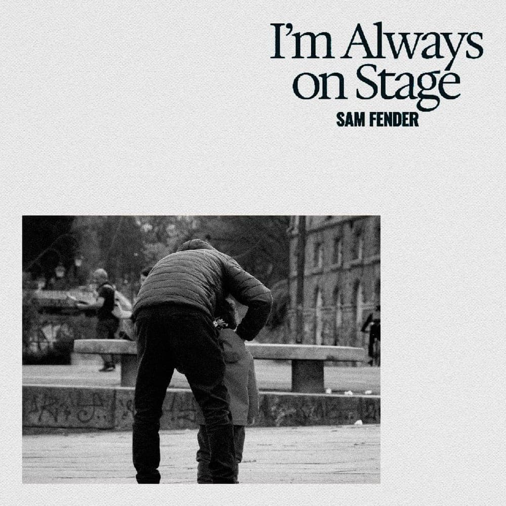 Sam Fender - I'm Always On Stage