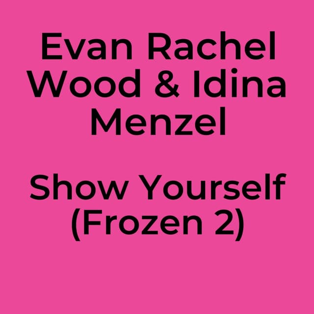 Evan Rachel Wood & Idina Menzel - Show Yourself (Frozen 2)