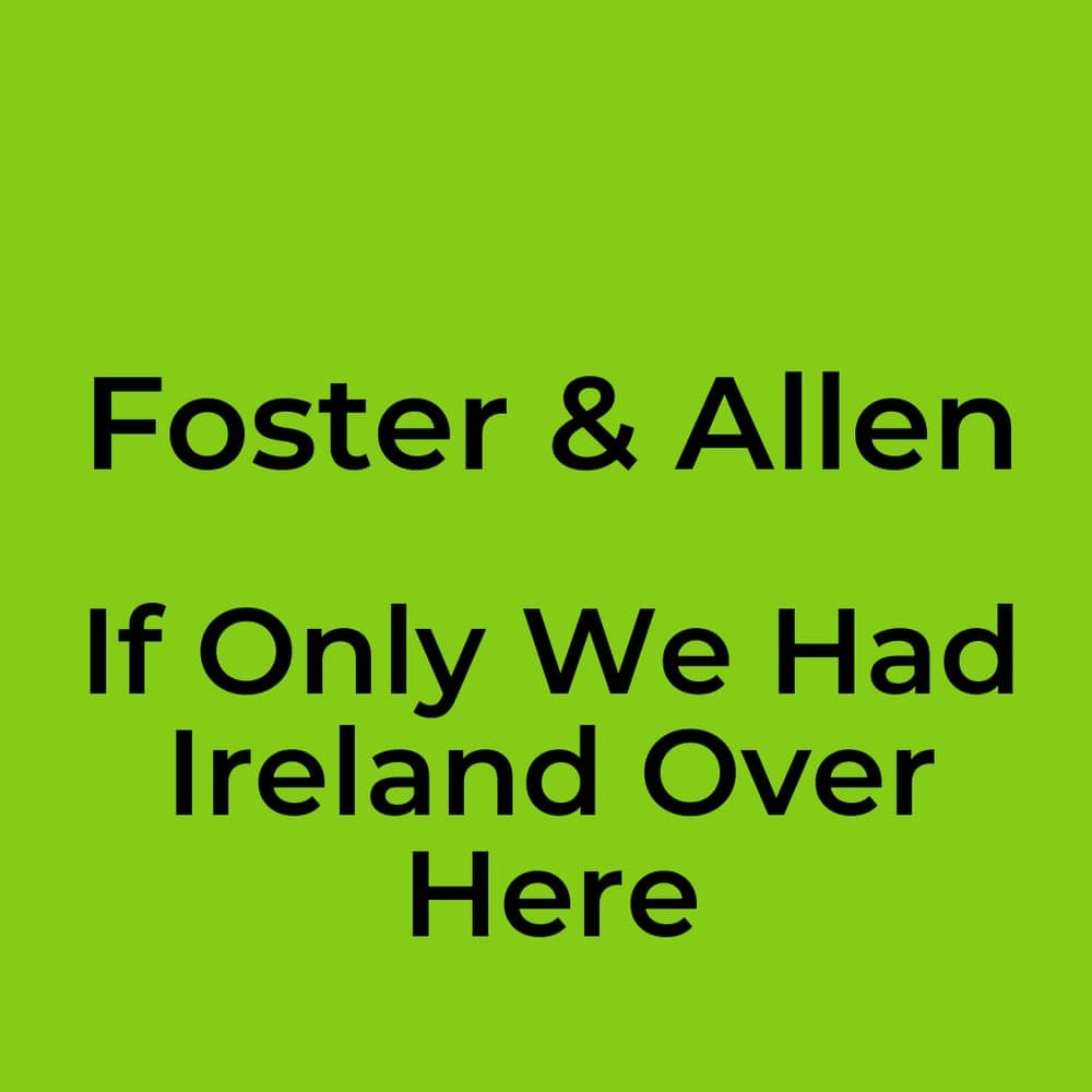 Foster & Allen - If Only We Had Ireland Over Here