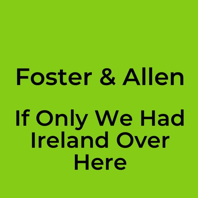 Foster & Allen - If Only We Had Ireland Over Here