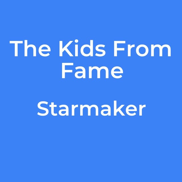The Kids From Fame - Starmaker