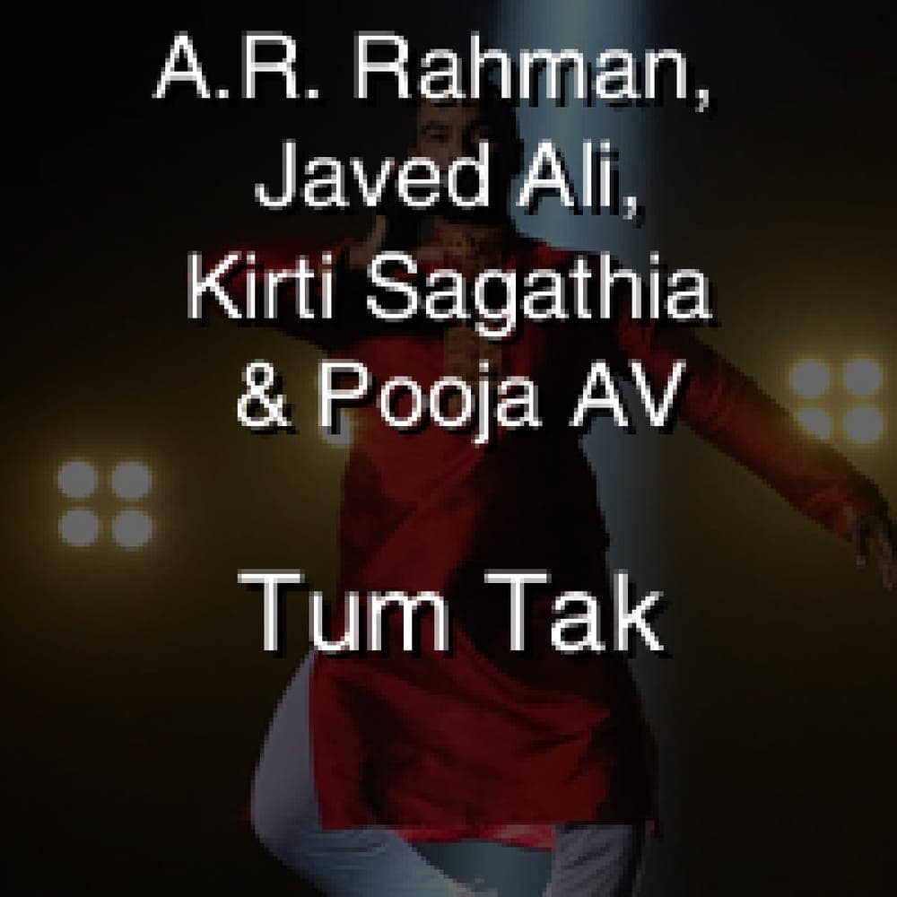 A.R. Rahman, Javed Ali, Kirti Sagathia & Pooja AV - Tum Tak