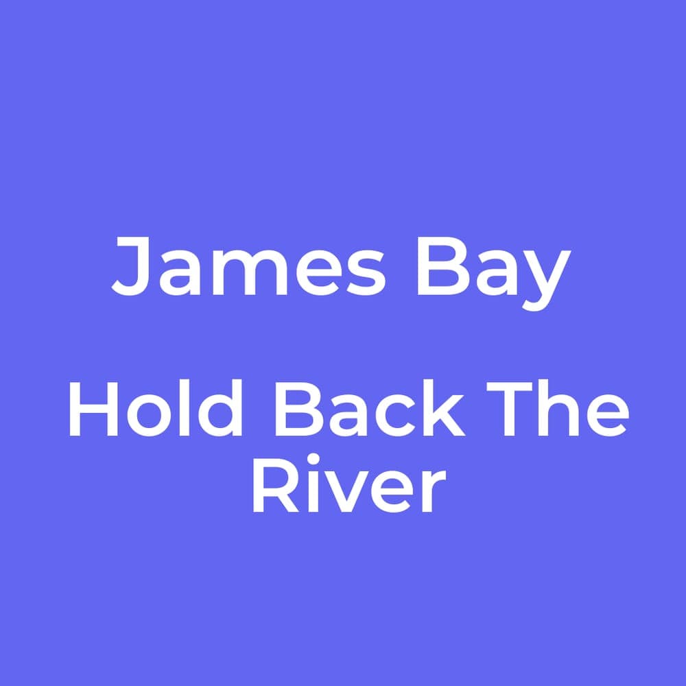 James Bay - Hold Back The River