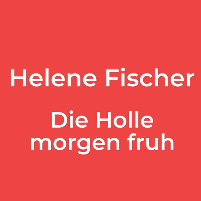 Helene Fischer - Die Holle morgen fruh
