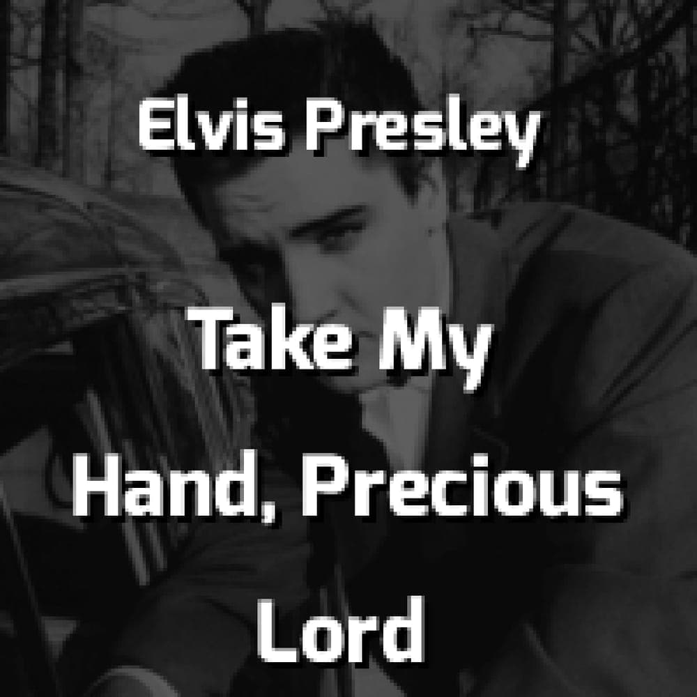 Elvis Presley - Take My Hand, Precious Lord