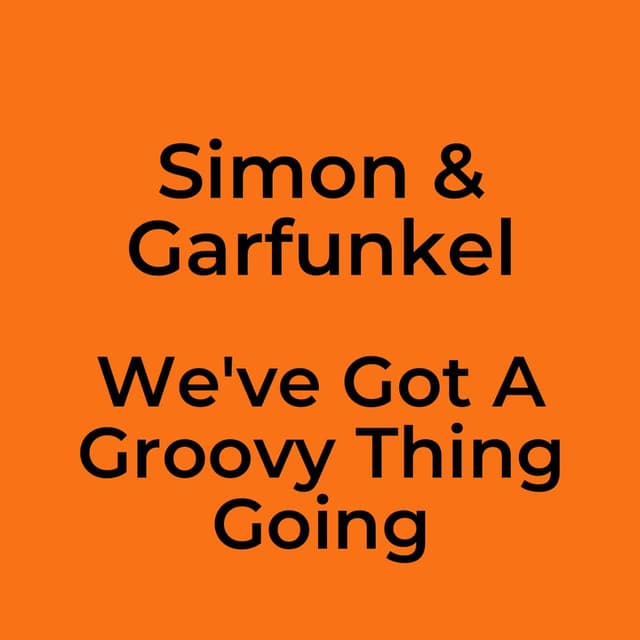 We've Got A Groovy Thing Going