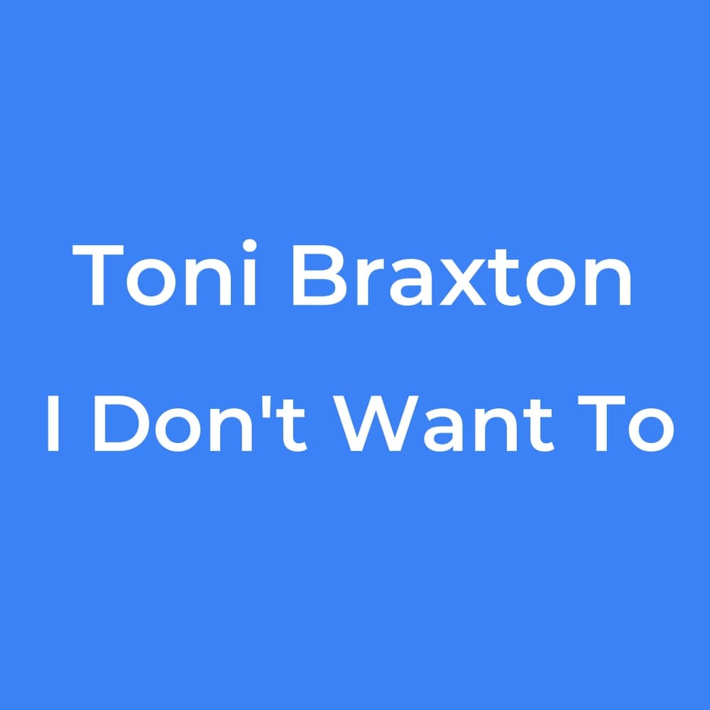 Toni Braxton - I Don't Want To