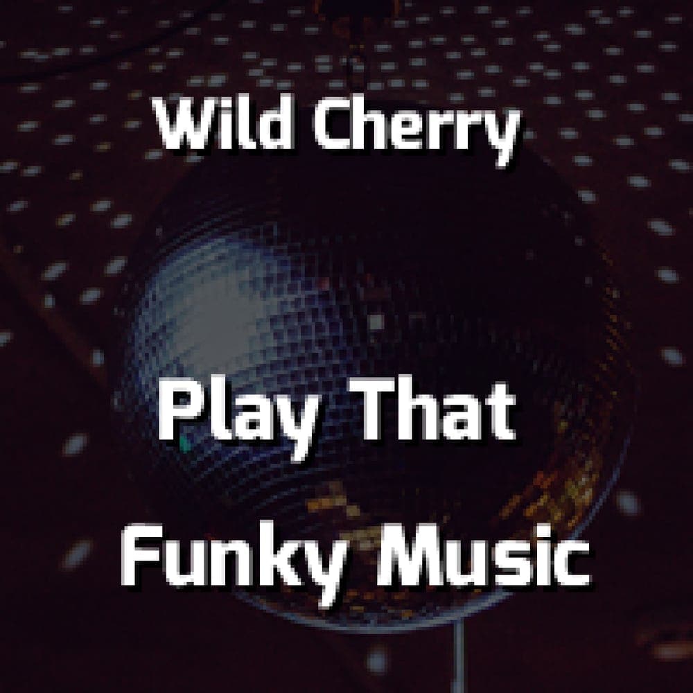 Wild Cherry - Play That Funky Music