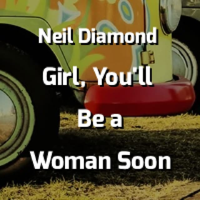 Girl, You'll Be a Woman Soon