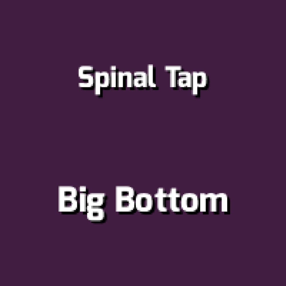 Spinal Tap - Big Bottom