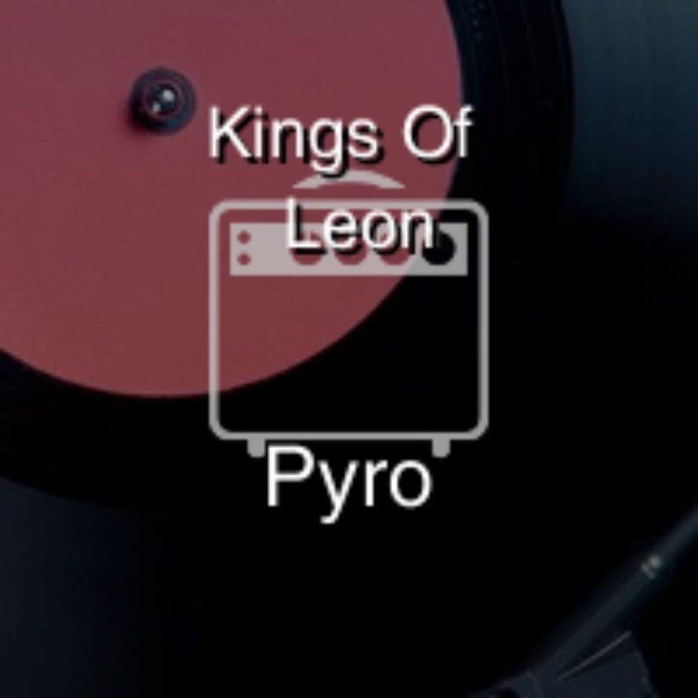Kings Of Leon - Pyro