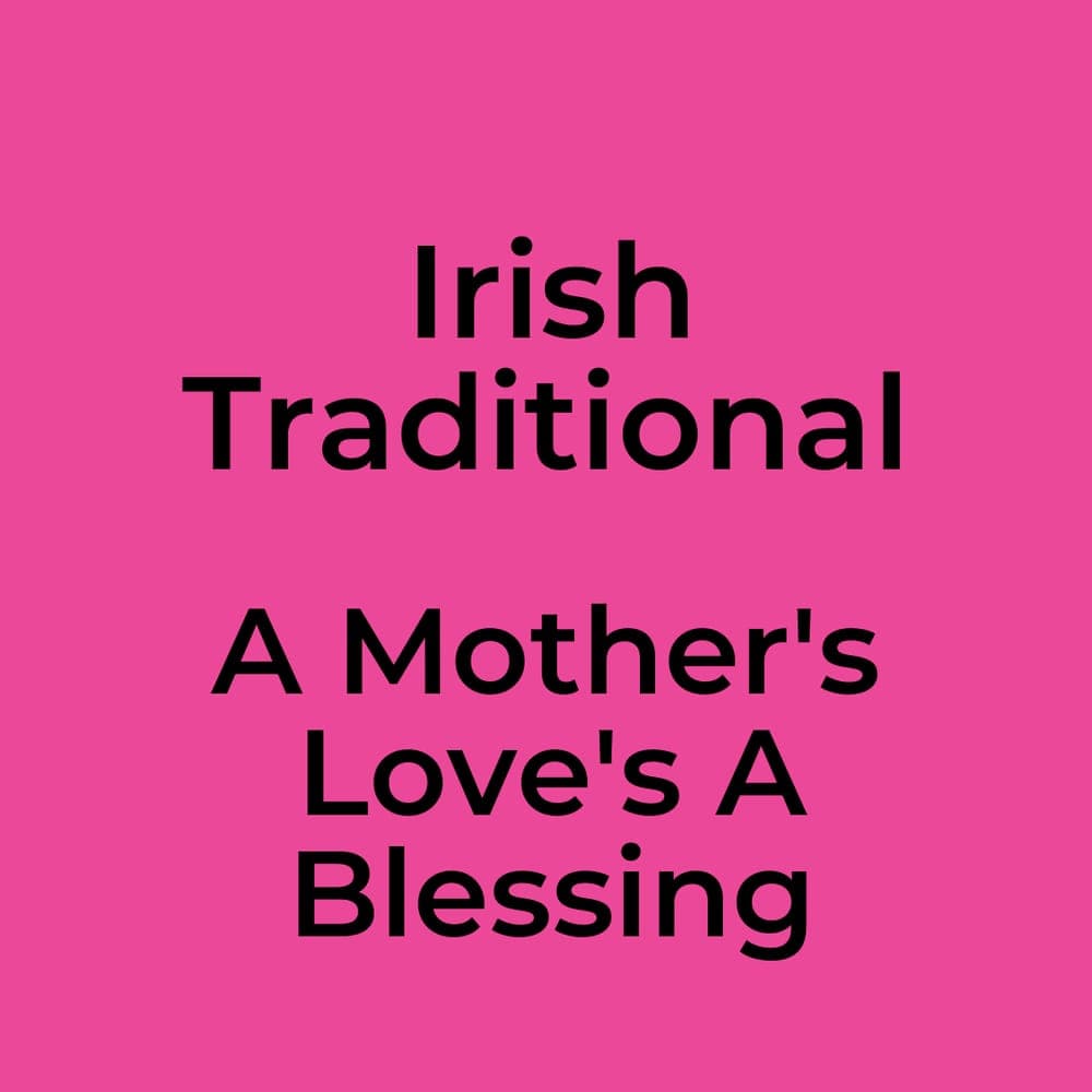 Irish Traditional - A Mother's Love's A Blessing