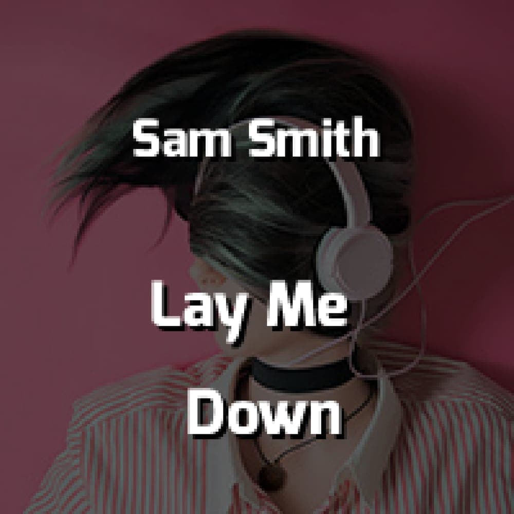 Sam Smith - Lay Me Down