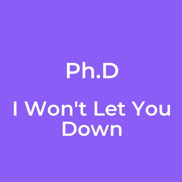 Ph.D - I Won't Let You Down