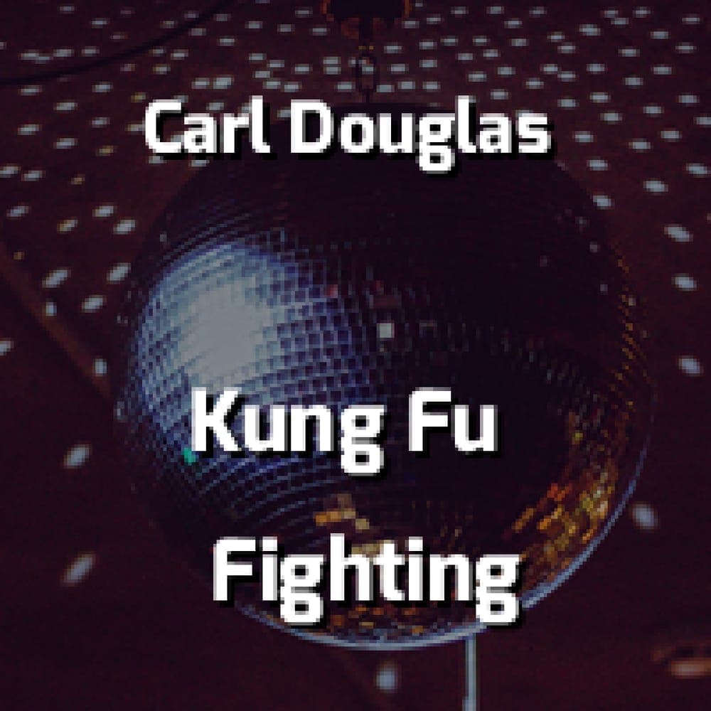 Carl Douglas - Kung Fu Fighting