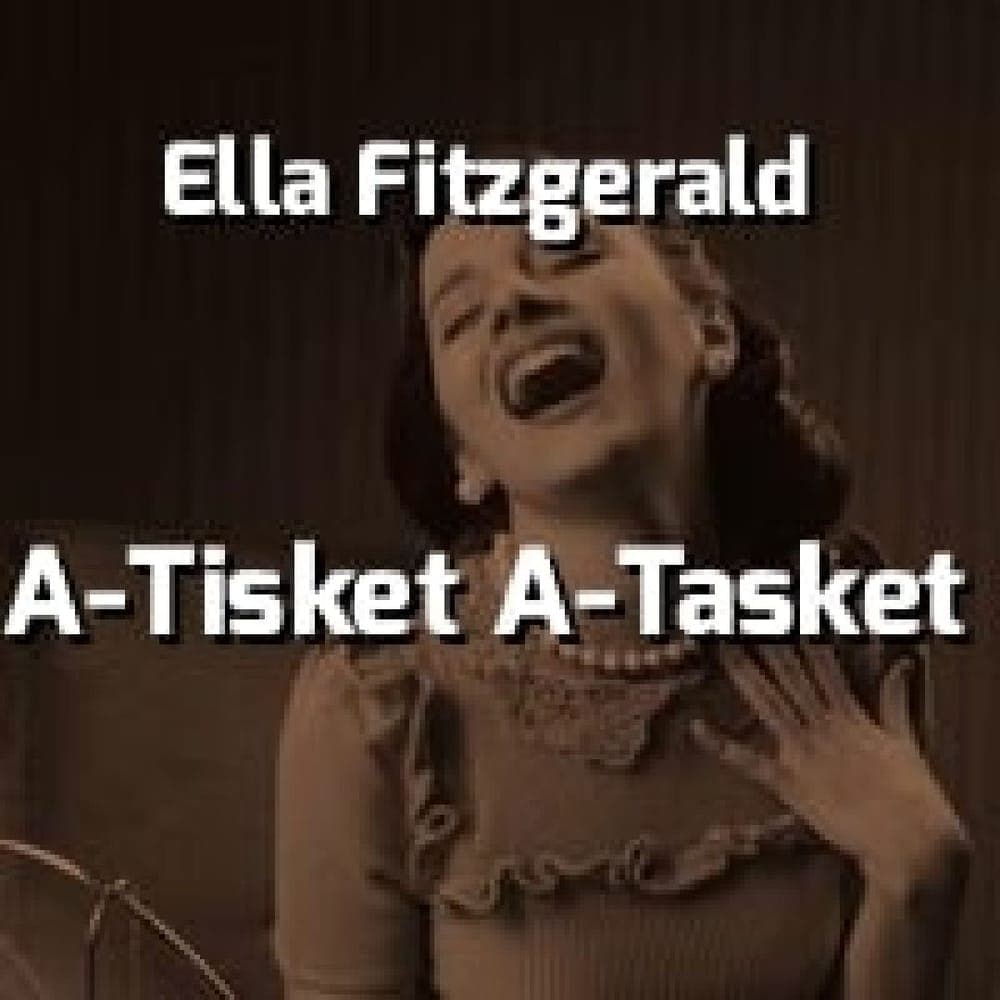 Ella Fitzgerald - A-Tisket A-Tasket