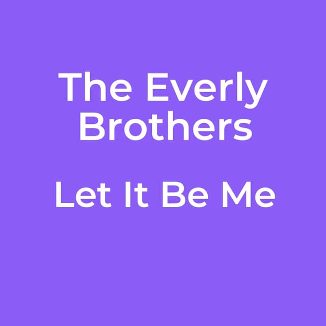The Everly Brothers - Let It Be Me