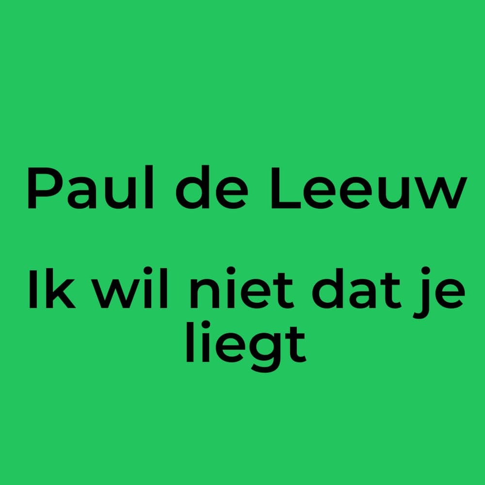 Paul de Leeuw - Ik wil niet dat je liegt