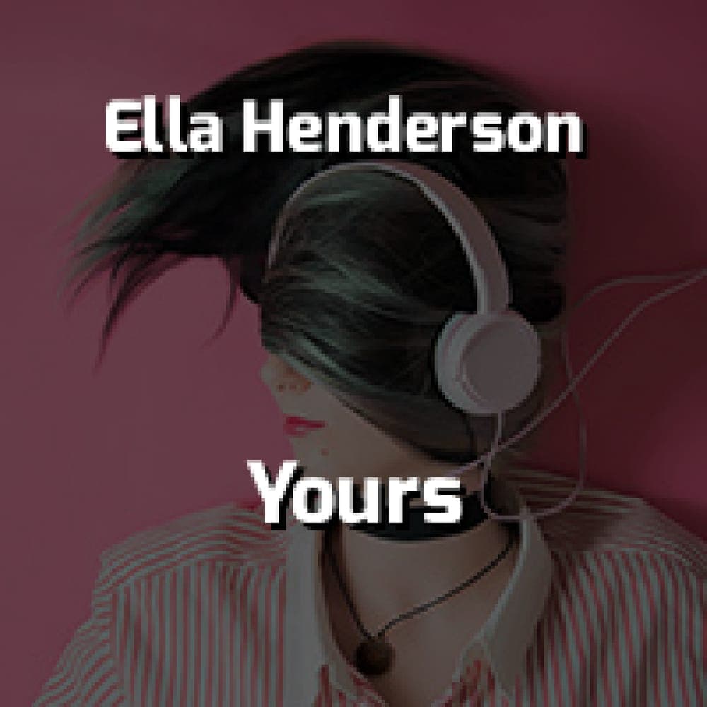 Ella Henderson - Yours