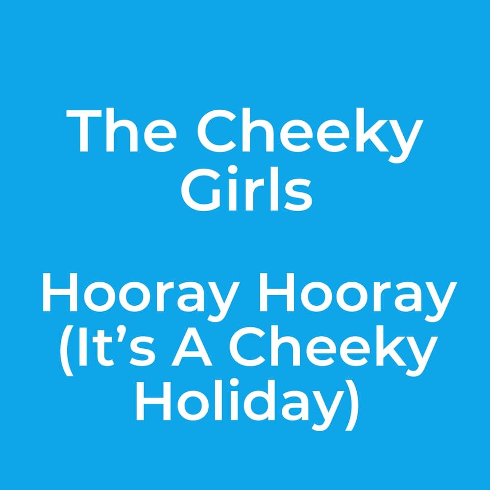 The Cheeky Girls - Hooray Hooray (It’s A Cheeky Holiday)