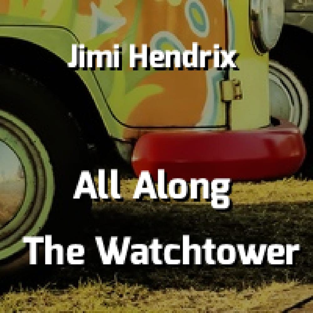 Jimi Hendrix - All Along The Watchtower