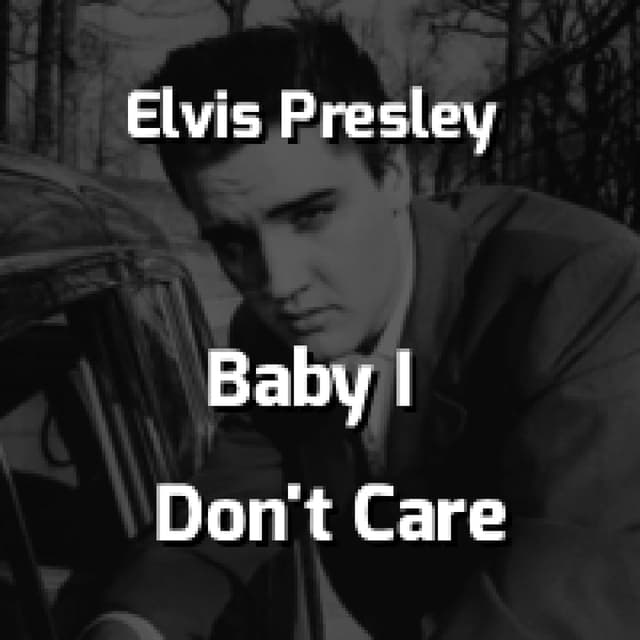 Baby I Don't Care