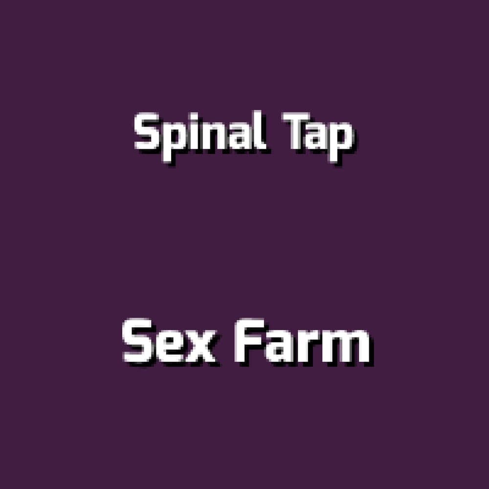 Spinal Tap - Sex Farm