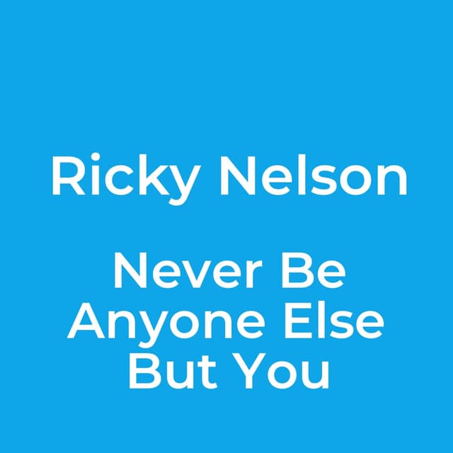 Never Be Anyone Else But You