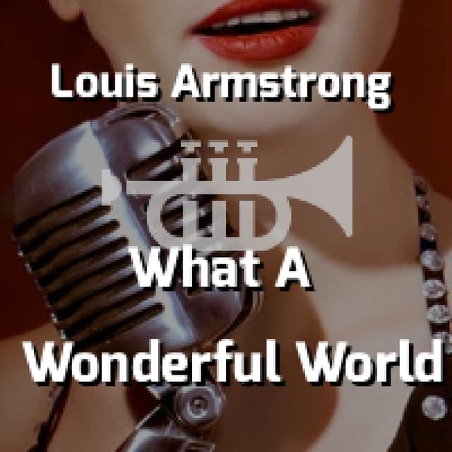 Louis Armstrong - What A Wonderful World