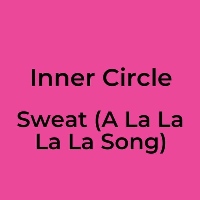 Inner Circle - Sweat (A La La La La Song)