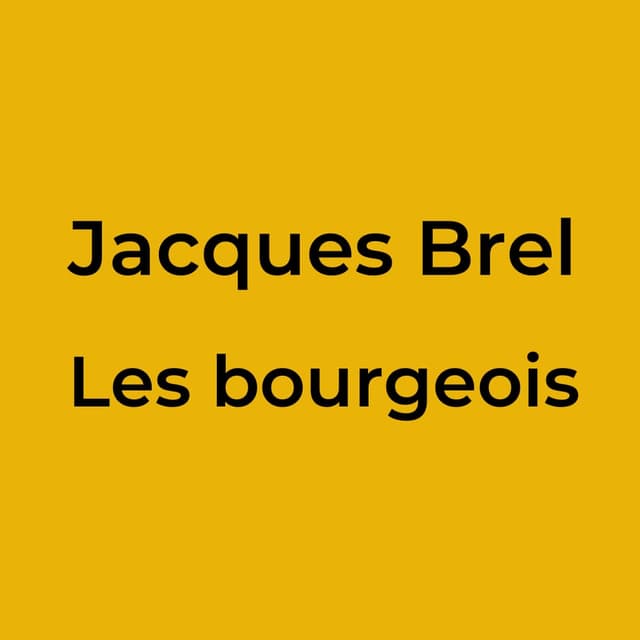 Jacques Brel - Les bourgeois