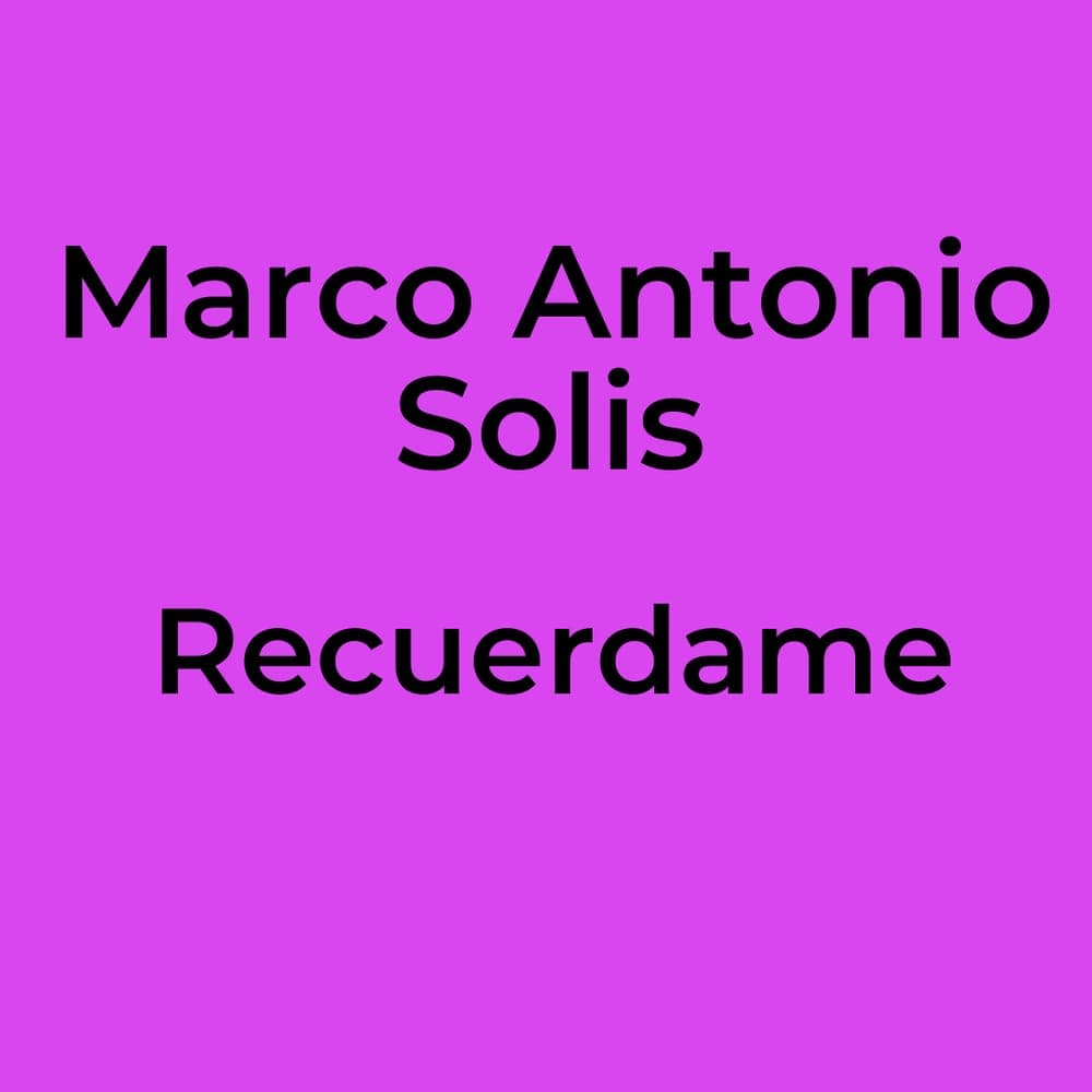 Marco Antonio Solis - Recuerdame