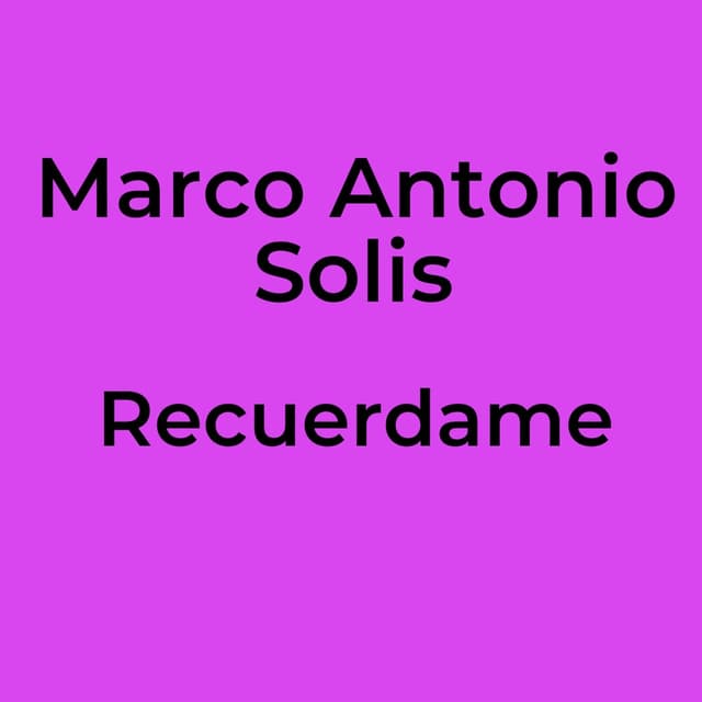 Marco Antonio Solis - Recuerdame