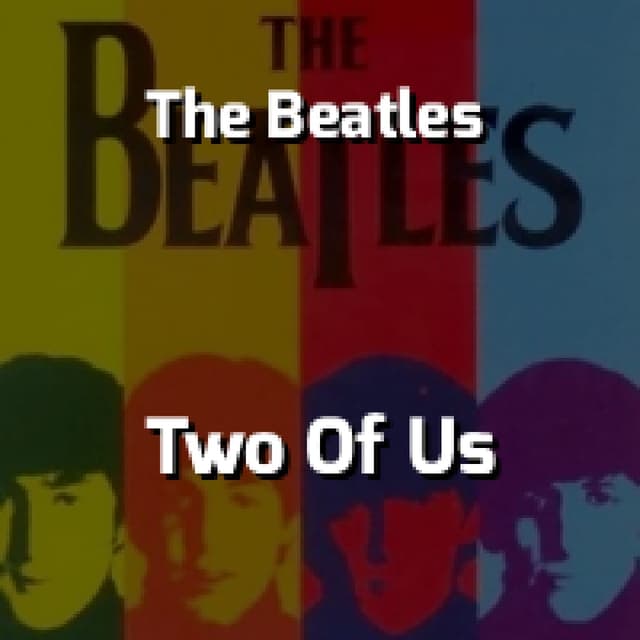 The Beatles - Two Of Us