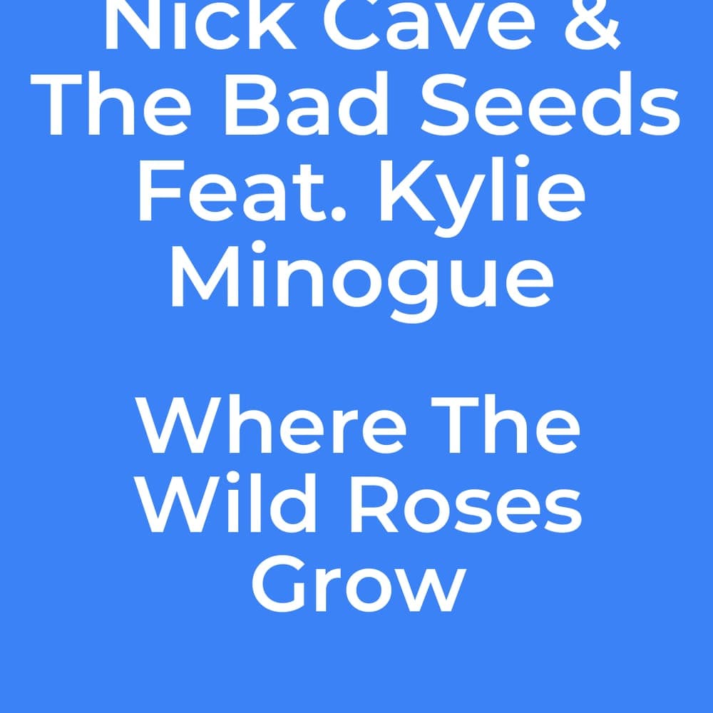 Nick Cave & The Bad Seeds Feat. Kylie Minogue - Where The Wild Roses Grow