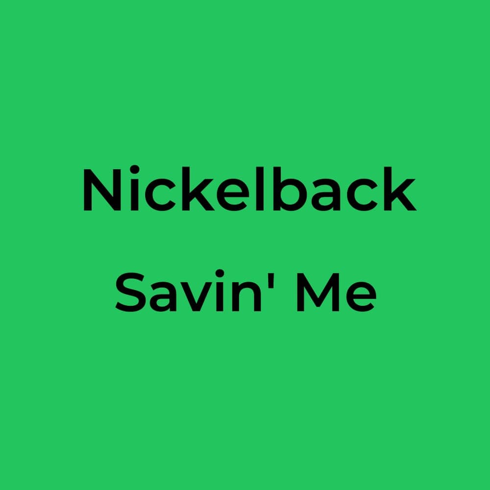 Nickelback - Savin' Me