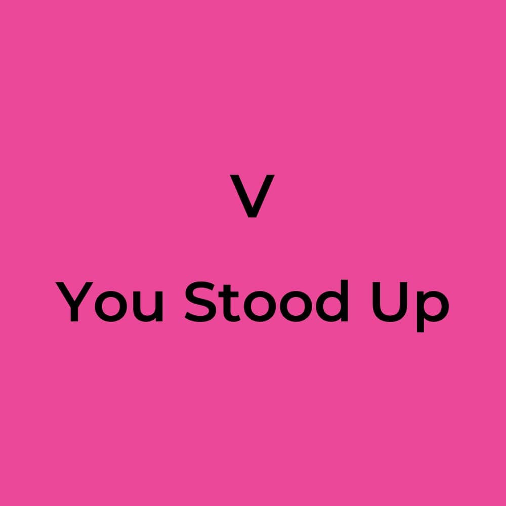 V - You Stood Up