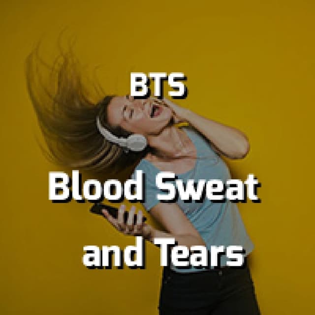 Blood Sweat and Tears