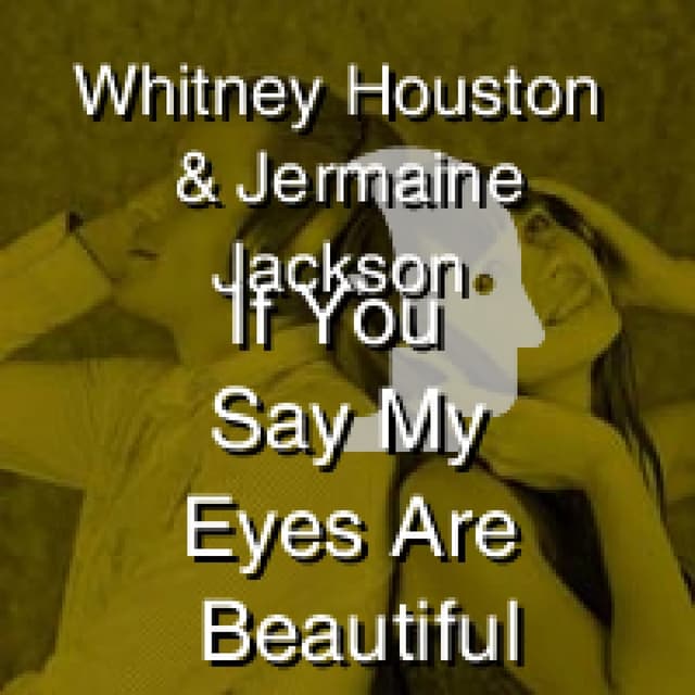 Whitney Houston & Jermaine Jackson - If You Say My Eyes Are Beautiful