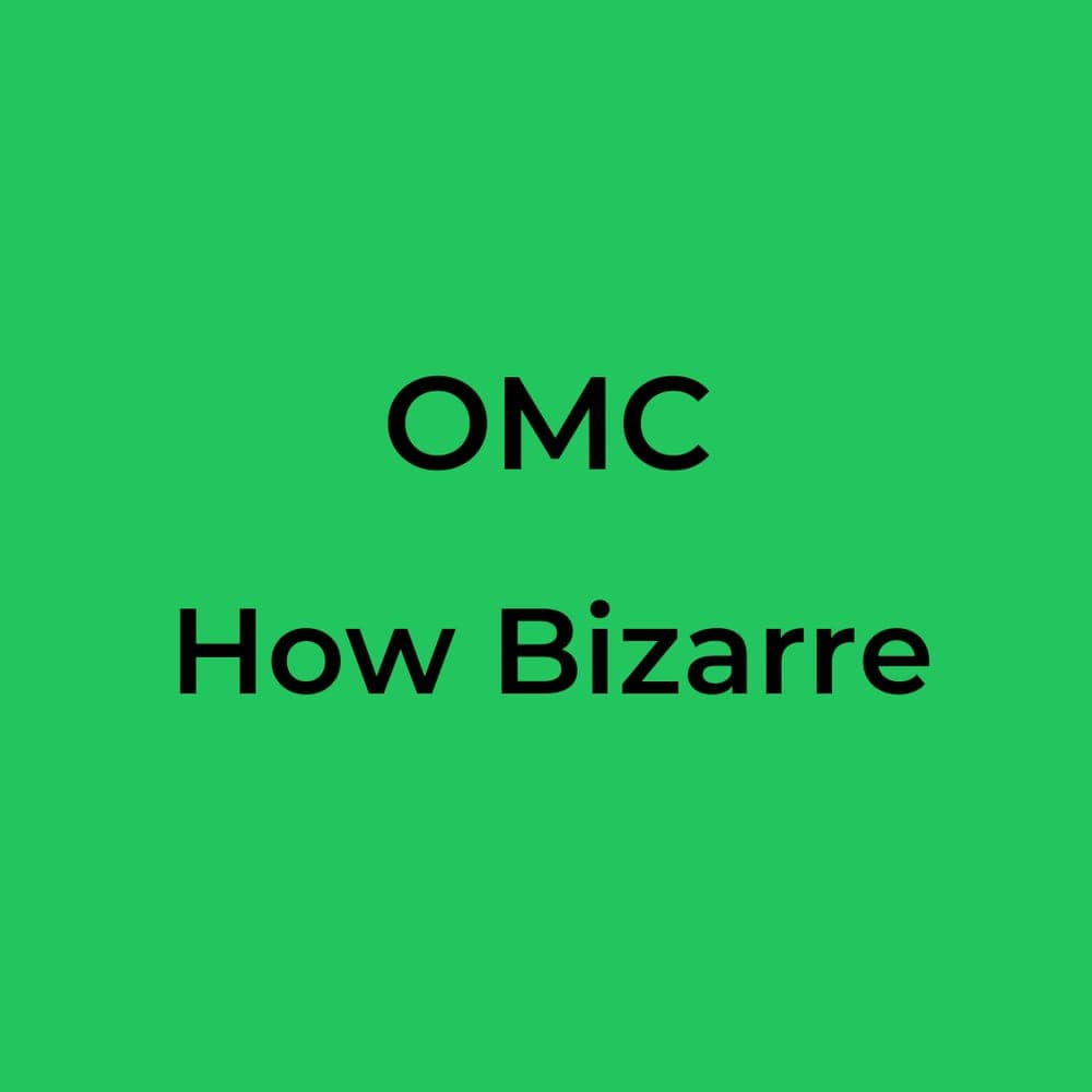 OMC - How Bizarre