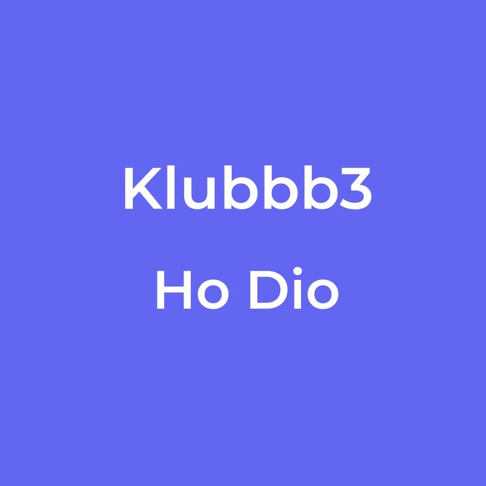Klubbb3 - Ho Dio