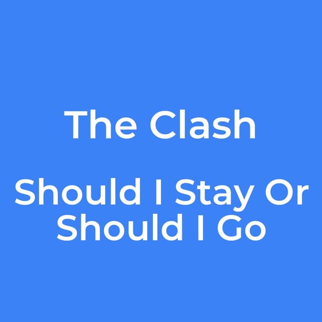 The Clash - Should I Stay Or Should I Go