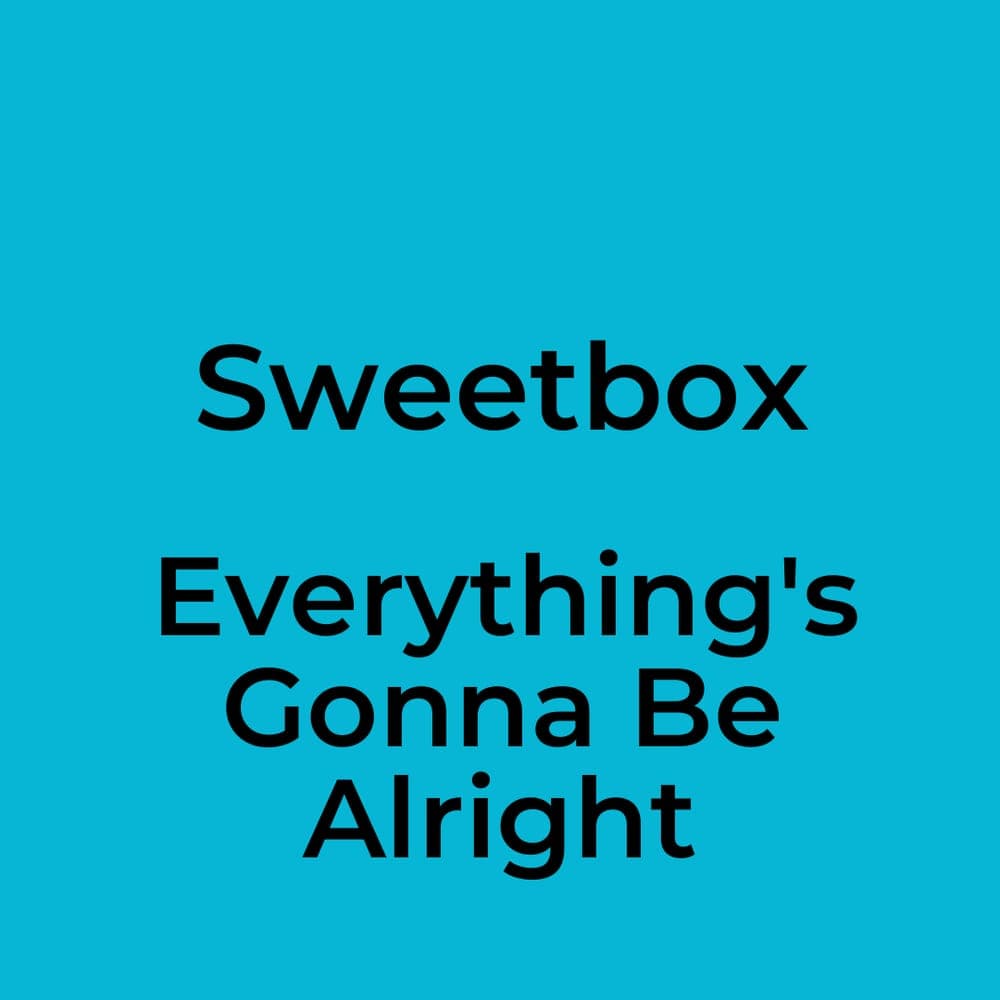 Sweetbox - Everything's Gonna Be Alright