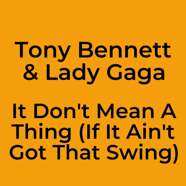 Tony Bennett & Lady Gaga - It Don't Mean A Thing (If It Ain't Got That Swing)