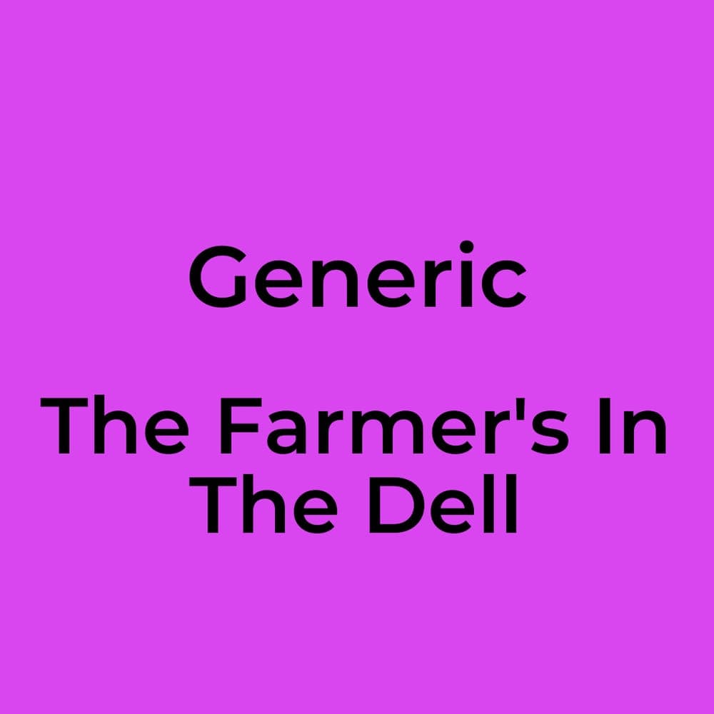 Generic - The Farmer's In The Dell