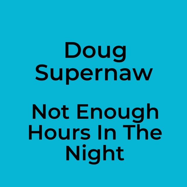 Doug Supernaw - Not Enough Hours In The Night
