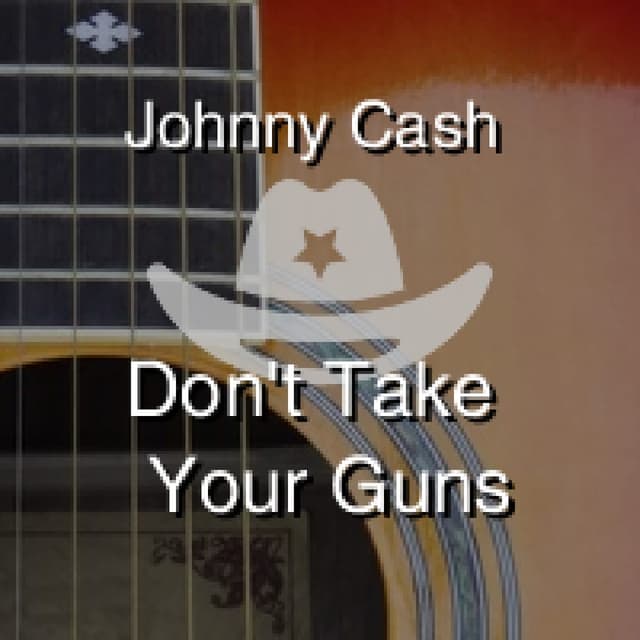 Johnny Cash - Don't Take Your Guns to Town