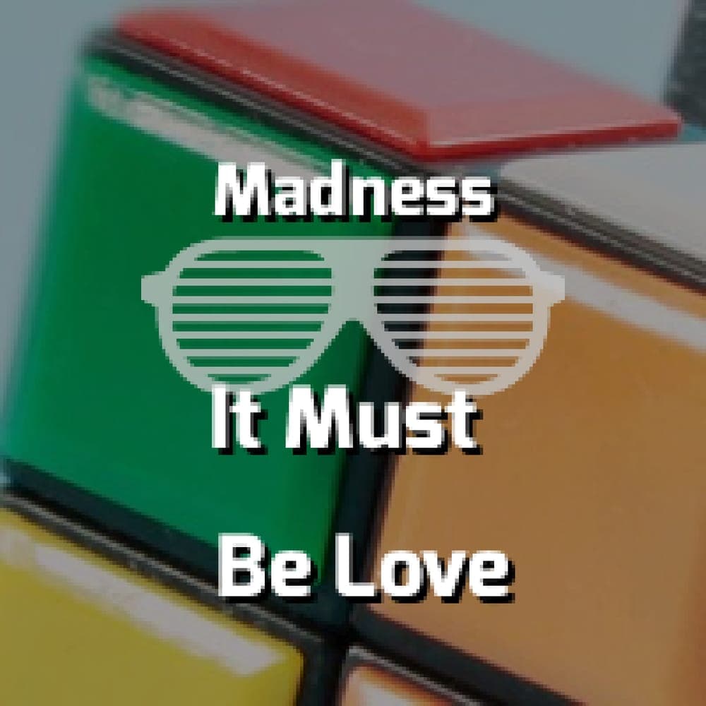 Madness - It Must Be Love