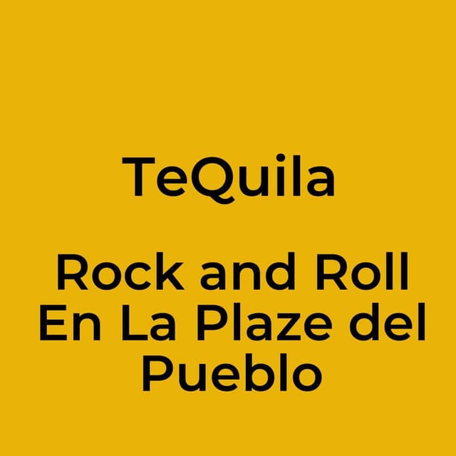TeQuila - Rock and Roll En La Plaze del Pueblo